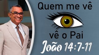 Como ver a Deus - Pregação Evangélica - João 14:7-11