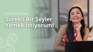 Sürekli Bir Şeyler Yemek İstiyorum