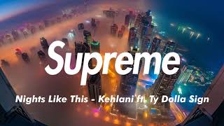 Nights Like This Kehlani Ft Ty Dolla Sign 8d Version Nights Like This Kehlani Ft Ty Dolla Sign 8d Version