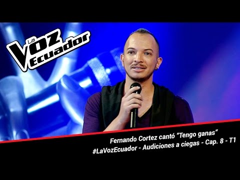 Fernando Cortez cantó “Tengo ganas” - La Voz Ecuador - Audiciones a ciegas - Cap. 8 - T1