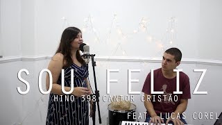 Sou Feliz  (Hino 398 - Cantor Cristão) - Bruna Santos feat. Lucas Corel