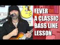 Fever... A Classic Bass Line Lesson