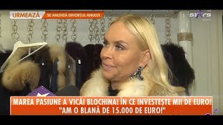 Marea pasiune a Vicăi Blochina! În ce investește mii de euro