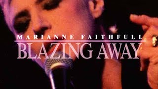 Watch Marianne Faithfull Blazing Away video