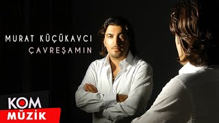 Murat Küçükavcı - Çavreşamin ( Audio © Kom Müzik)