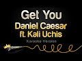 Daniel Caesar ft. Kali Uchis - Get You (Karaoke Version)