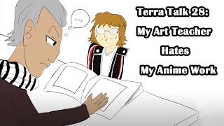 TerraTalk Episode 28: My Art Teacher Hates My Anime Work (Final Episode)
