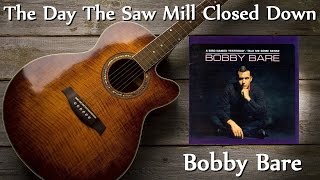 Watch Bobby Bare Day The Saw Mill Closed Down video