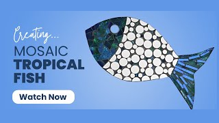 Tropical Fish Mosaic Tutorial