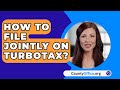 How To File Jointly On Turbotax? - CountyOffice.org