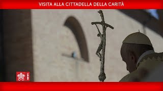 Papa Francesco-Visita alla Cittadella della Carità 2019-11-29