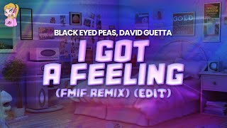 Black Eyed Peas, David Guetta - I Gotta Feeling (FMIF Remix) (Edit) // Lyrics