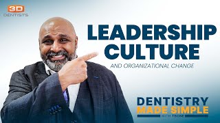 Leadership Culture and Organizational Change | Dentistry Made Simple with TBone