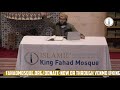 1443  | Riyadh Al Saliheen with Mudassir Mayet  @King Fahad Mosque 11/09/2021