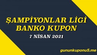 Şampiyonlar Ligi Banko Kupon 7 Nisan 2021 Çarşamba