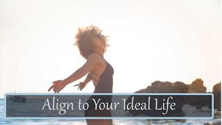 Align to Your Ideal Life