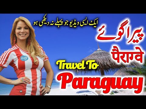 Travel To Paraguay | Full History And Documentary About Paraguay In Urdu & Hindi | پیراگوئے کی سیر