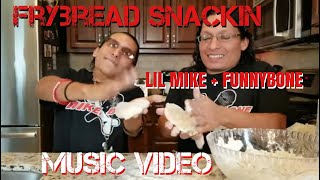 Frybread Snackin Music Video - Lil Mike & FunnyBone