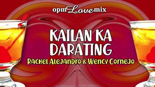 Rachel Alejandro & Wency Cornejo - Kailan Ka Darating Audio Opm Love Mix