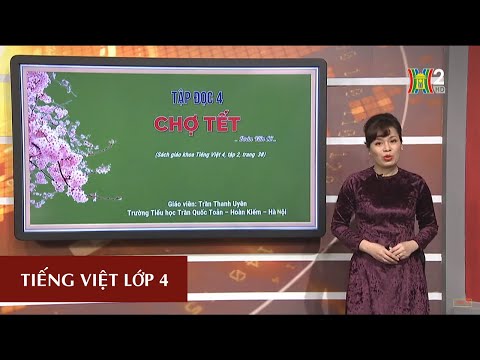 MÔN TIẾNG VIỆT - LỚP 4 | TẬP ĐỌC: CHỢ TẾT | 19H45 NGÀY 15.04.2020 | HANOITV