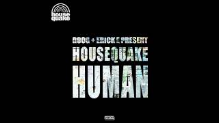 Roog & Erick E Present Housequake - Human