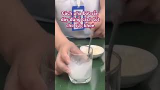 Cách Pha Bột Sắn Dây Chuẩn, Pha Đúng Cách Để Tốt Cho Sức Khoẻ