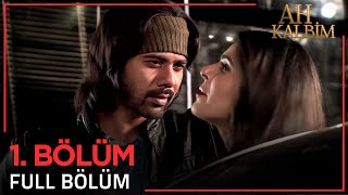 Ah Kalbim 1. Bölüm Uzun Versiyon