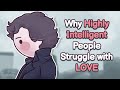 6 Reasons Highly Intelligent People Struggle Finding Love