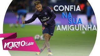 Neymar Jr Confia Na Tua Amiguinha Mc Don Juan Neymar Jr Confia Na Tua Amiguinha Mc Don Juan