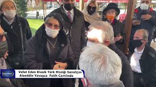 Vefat Eden Kla Türk Müziği Sanatçısı Alaeddin Yavaşca Fatih Camiinde
