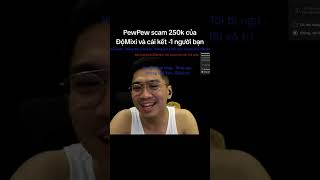 Cướp Đêm Độmixi Gặp Cướp Ngày Pewpew Và Cái Kết Bị Scam 250K