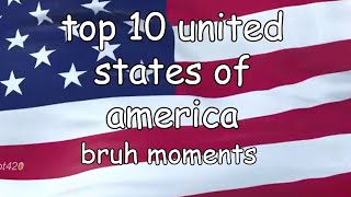 Top 10 USA Bruh Moments