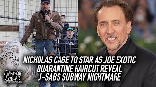 Nicholas Cage To Star As Joe Exotic, Quarantine Haircut Reveal, J-Sabs Subway Nightmare