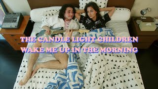 The Candle Light Children - Wake Me Up In The Morning ( )