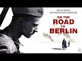 On the Road to Berlin | WAR MOVIE | FULL MOVIE (2015)