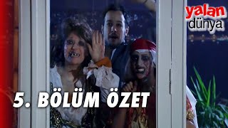 Yalan Dünya 5.Bölüm - Özeti