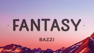 Bazzi - Fantasy (Lyrics) | You wanna go I can take you there