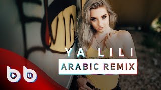 Arabic Remix - Ya Lili  ( Burak Balkan Remix ) 2018