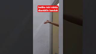 Ketika Istri Minta Tolong Diambilin Handuk