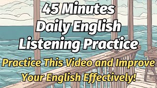45 Minutes Daily English Listening Practice (This  will Improve Your English Eff