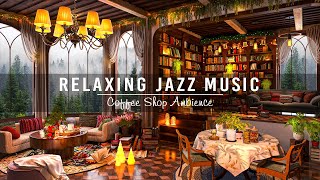Warm Jazz Music & Cozy Coffee Shop Ambience for Work,Study,Unwind ☕ Relaxing Jaz