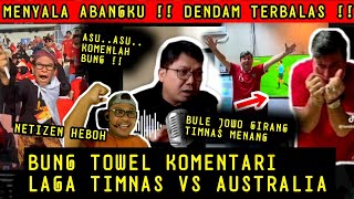 MALAYSIA BELA INDO MENYALA ABANGKU..BUNG TOWEL KOMENTARI TIMNAS VS AUSTRALIA..TI