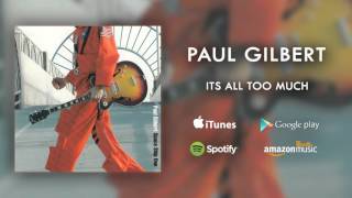 Watch Paul Gilbert Its All Too Much video