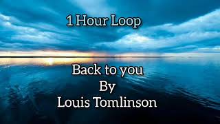 Louis Tomlinson - Back to You feat. Bebe Rexha & Digital Farm Animals | 1 Hour L