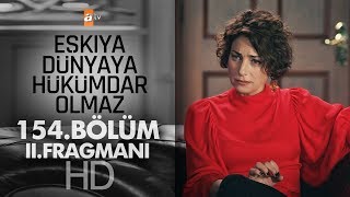 Eşkıya Dünyaya Hükümdar Olmaz 154. Bölüm 2. Fragmanı