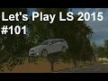 Let's Play Landwirtschafts Simulator 2015 #101 100 Goldmünzen gefunden und mit 160km gegen Baum