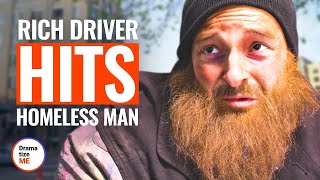 RICH DRIVER HITS HOMELESS MAN | @DramatizeMe