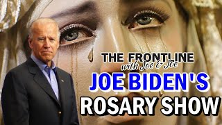 President Joe Biden's Rosary Show - THE FRONTLINE March 7th, 2021