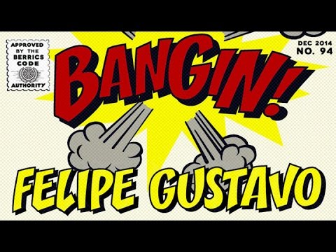 Felipe Gustavo - Bangin!
