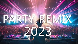 Dance Party Songs 2023 - Mashups & Remixes Of Popular Songs - Dj Remix Club Music Dance Mix 2023